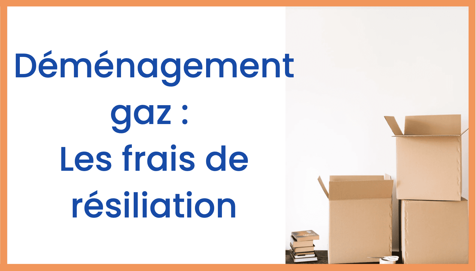 Déménagement gaz : les frais de résiliation