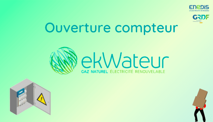 ouvrir un compteur d'électricité ou de gaz chez ekWateur