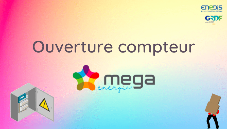 Ouverture de compteur Mega Énergie