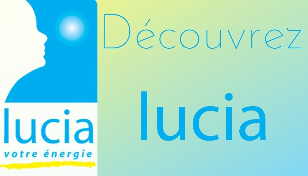 Lucia Energie propose une offre complète de contrats de fourniture d'électricité