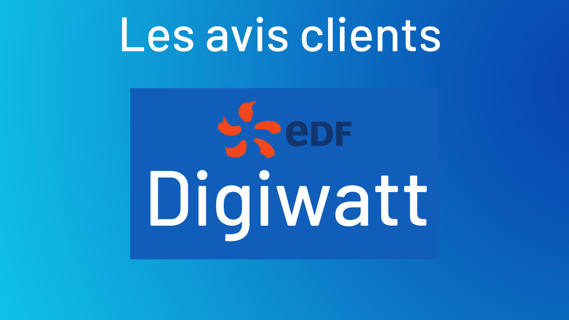 Avis Digiwatt EDF : que pensent les clients de l'offre Digiwatt ?