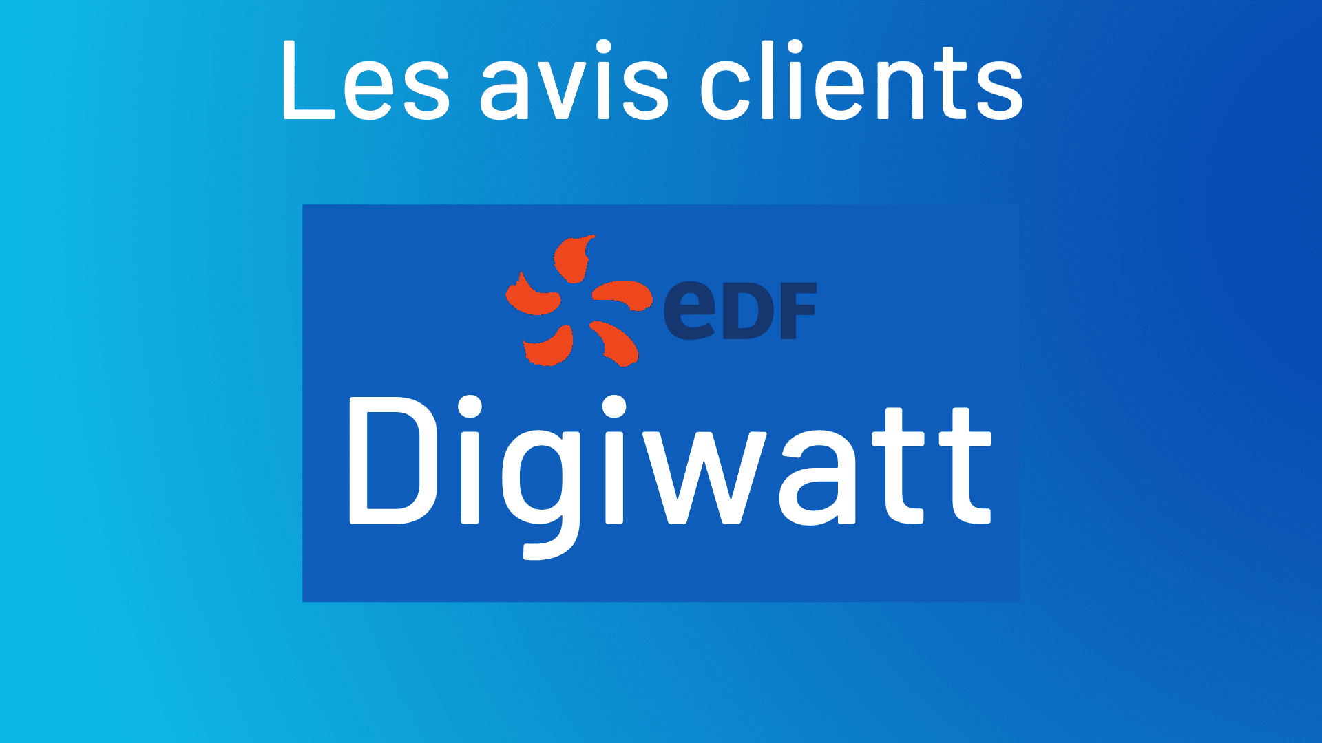 Avis Digiwatt EDF : que pensent les clients de l'offre Digiwatt ?