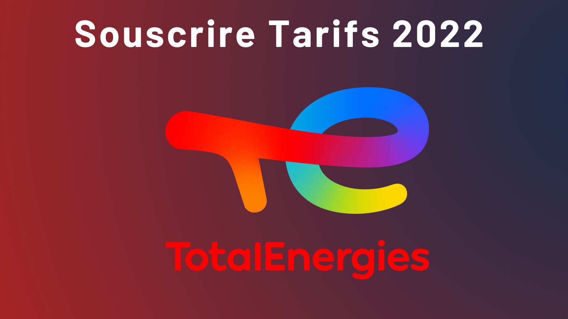 Souscrire TotalEnergies : les démarches de souscription 2022