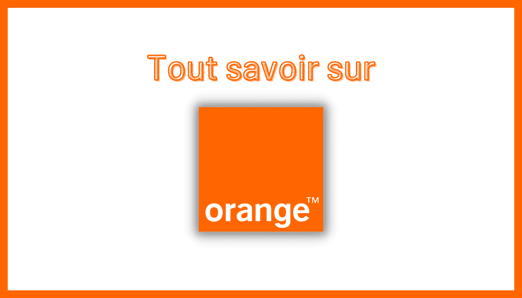 Informations complètes sur Orange